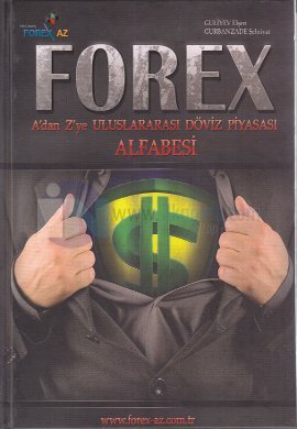 Forex A’dan Z’ye Uluslararası Döviz Piyasası Alfabesi